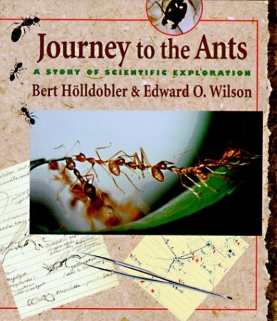 Livre "Journey to the ants: a story of scientific exploration" de Bert Hölldobler et Edward O. Wilson, 1995