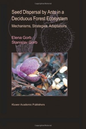 Livre "Seed Dispersal by Ants in a Deciduous Forest Ecosystem: Mechanisms, Strategies, Adaptations" de Elena Gorb et Stanislav Gorb, 2003