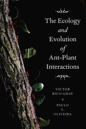 Coucerture du livre "The ecology and evolution of ant-plant interactions", de Victor Rico-Gray et Paulo S. Oliveira, 2007